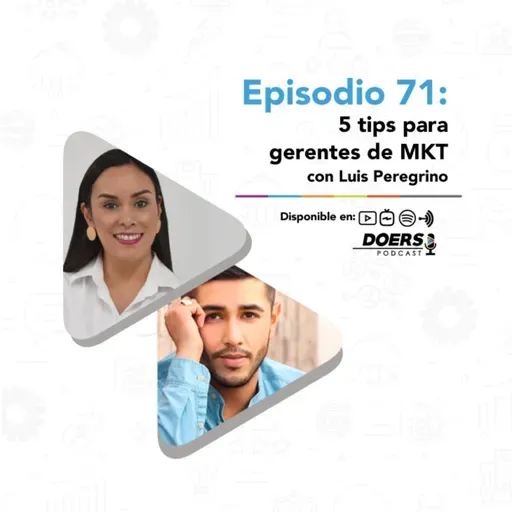 Ep. 71: 5 tips para gerentes de MKT con Luis Peregrino