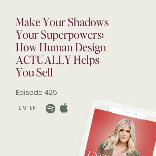 425: Make Your Shadows Your Superpowers: How Human Design ACTUALLY Helps you Sell