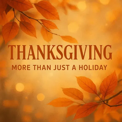 Thanksgiving: More Than Just a Holiday