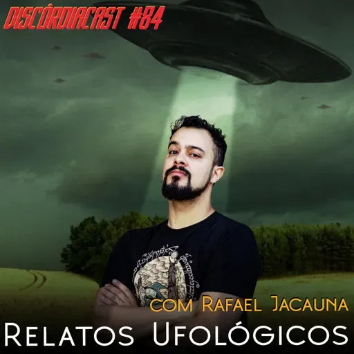 Relatos Ufológicos, com Rafael Jacauna (JacaFreak)