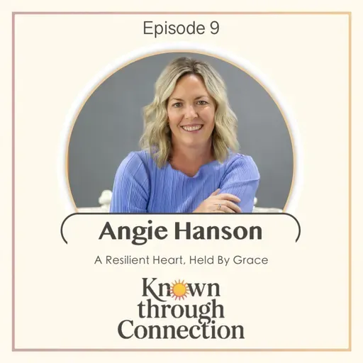 9: Angie Hanson - A Resilient Heart, Held by Grace