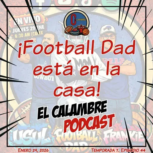 Episode 44. Football Dad está en la casa