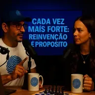 Cada Vez Mais Forte: Reinvenção e Propósito