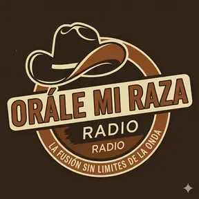 ORALE MI RAZA RADIO