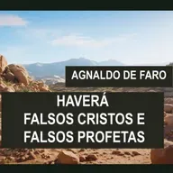 Haverá falsos cristos e falsos profetas, com Agnaldo de Faro