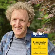 164: De campesino a campesino, con Steve Sherwood