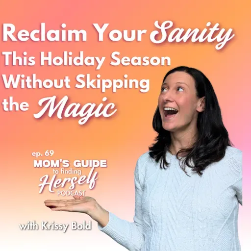 69 Reclaiming Your Sanity This Holiday Season Without Skipping the Magic