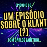 #60 - UM EPISÓDIO SOBRE O KLANT (?) - com Carlos Zanettini