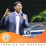 94. Cultivando y cuidando la trinidad del Matrimonio | QUECHUA | Ptr. Mario Lima Vacaflor