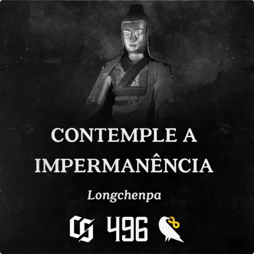 #496 - Longchenpa - Contemple a Impermanência