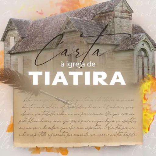 Carta à Igreja de Tiatira | Daniel Silas