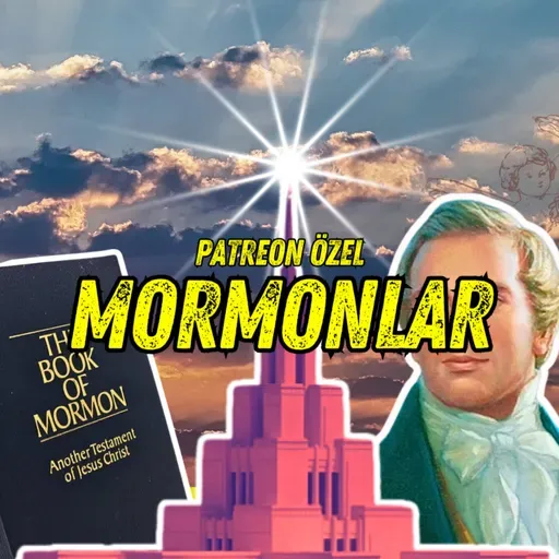 #293 Mormonlar (Patreon Özel)