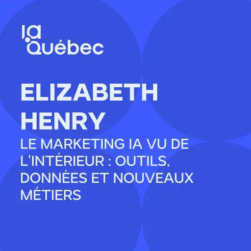 Épisode 16 | Le marketing IA vu de l'intérieur : outils, données et nouveaux métiers avec Elizabeth Henry