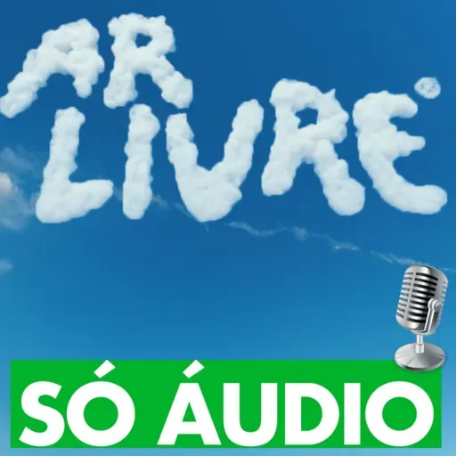 Ar Livre | Ep 335 - Cheirar o novo (só áudio)