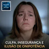 #310 - Pessoas que se culpam por tudo
