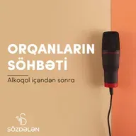 Orqanların söhbəti | Alkoqol içəndən sonra | Sözdələn