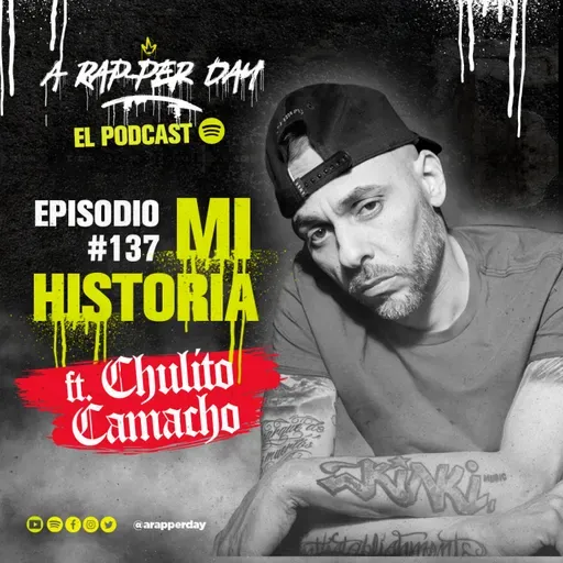 Episodio #137 / Mi Historia ft. Chulito Camacho