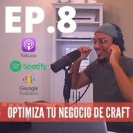 EP. 8 | optimiza tu negocio de Craft. | Antonio molina | Anécdotas que inspiran!