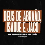 DEUS DE ABRAÃO, ISAQUE E JACÓ