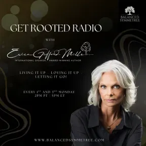 Get Rooted Radio with Erica Gifford-Mills