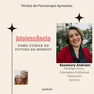 Adolescência - Como cuidar do futuro do Mundo.