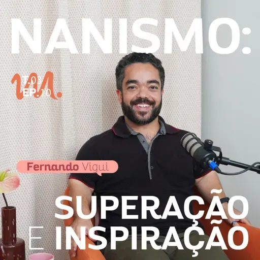 T3 Ep. 10 Nanismo: Superação e Inspiração,Uma Jornada Transformadora Por Cora Tizzi