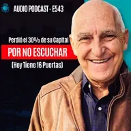 E543 - Perdió el 30% de su Capital por No Escuchar (Hoy Tiene 16 Puertas)