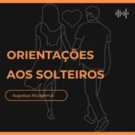 Uma palavra aos Solteiros, Divorciados e Viúvos - Augustus Nicodemus