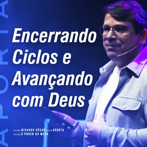 Encerrando Ciclos e Avançando com Deus | Ricardo César