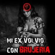 MI EX VOLVIO CON BRUJERIA | RELATOS DE BRUJERIA | RELATOS Y LEYENDAS DE TERROR