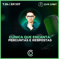T4 #107 - Clínica que encanta: Perguntas e respostas