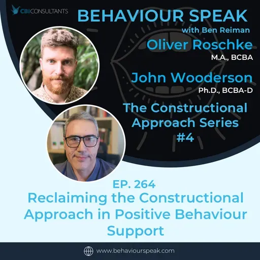 Episode 264: Beyond Behaviour Reduction: Reclaiming the Constructional Approach in PBS with Oliver Roschke & John Wooderson