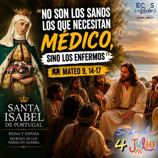 Sábado, 04 de julio 2026 || Mateo 9, 14-17