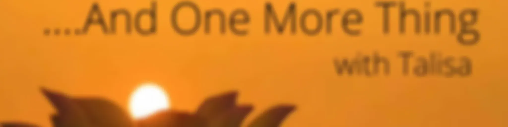...And One More Thing