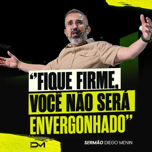 FIQUE FIRME, VOCÊ NÃO SERÁ ENVERGONHADO!