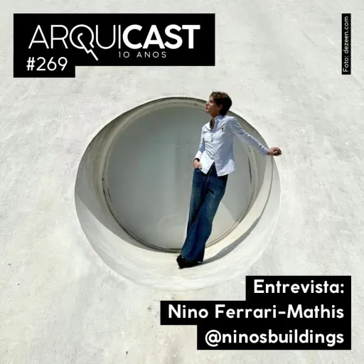 Arquicast 269 – Entrevista: Nino Ferrari-Mathis