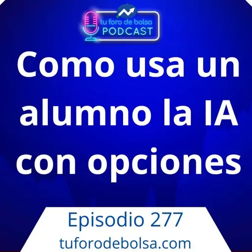 277.- Ver cómo usa un alumno la IA en opciones financieras