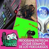 EAM 8-16 -Especial- Lo más odiado de los videojuegos por nuestros Patreon.