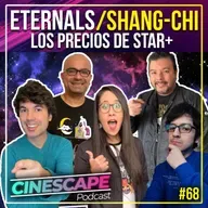 ¿Qué hay esta semana en los cines?, el trailer de Eternals, precios de Star+ - Cinescape Podcast 68