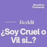 ¿SOY CRUEL O VIL? SESSION 1 | NOSOTROS PENSANDO | 072