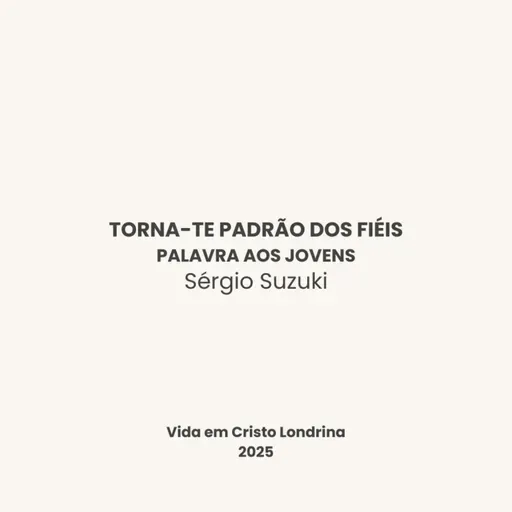 Torna-te padrão dos fiéis - Sérgio Suzuki