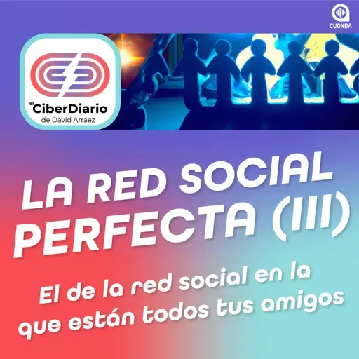 La red Social perfecta (y III)
