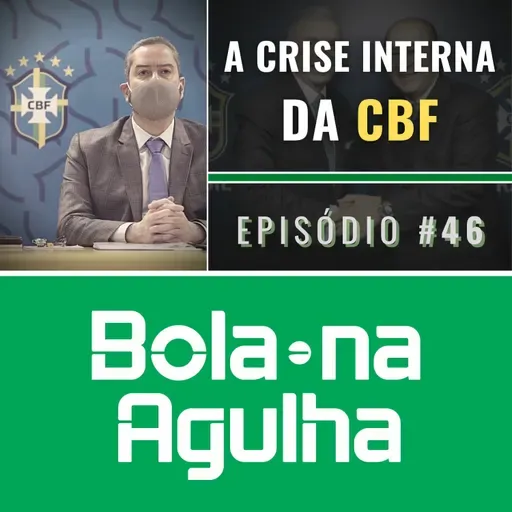 #46 - A Crise Interna da CBF