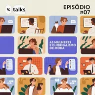 T4 #07 - As mulheres e o jornalismo de moda