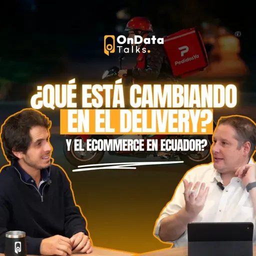 OnData Talks | ¿Qué está cambiando en el delivery y el ecommerce en Ecuador? - Alejandro Figari