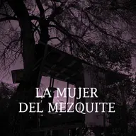 La Mujer Del Mezquite (Historias De Terror)