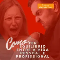 #193 | COMO TER EQUILIBRIO ENTRE A VIDA PESSOAL E FINANCEIRA 
