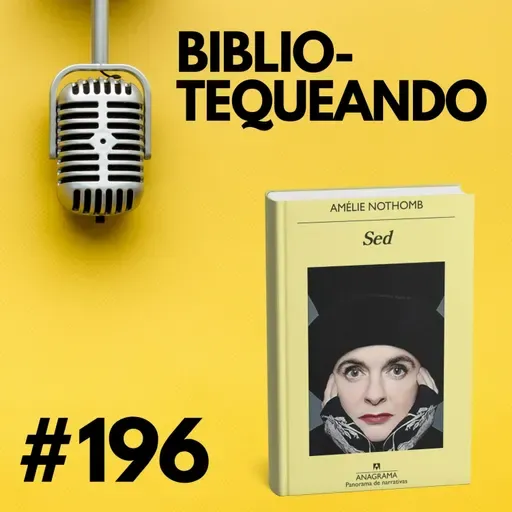 196 - ¿Y si Dios no nos entiende por no tener un cuerpo? Sed de Amélie Nothomb