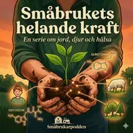 Avsnitt 2 Skogen - Naturens eget apotek - Därför är det så attans bra att vara småbrukare
