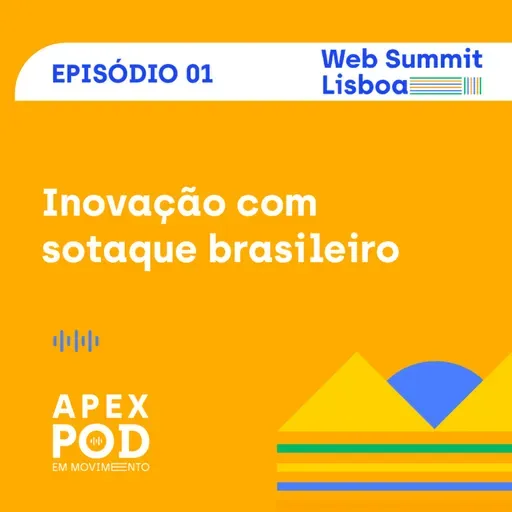 ApexPod em Movimento | Web Summit Lisboa | Episódio 1 - Inovação com sotaque brasileiro